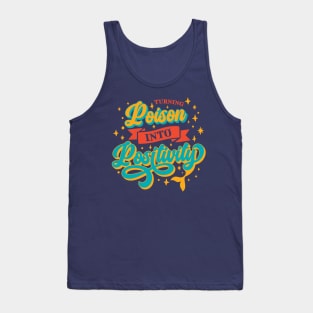 Turning Poison into Positivity Tank Top